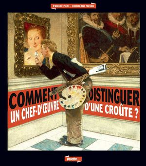 Comment distinguer un chef-d'œuvre d'une croûte ?