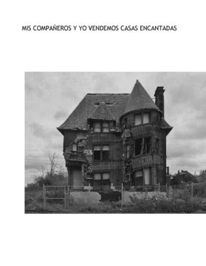Mis Compañenros Y Yo Vendemos Casas Encantadas