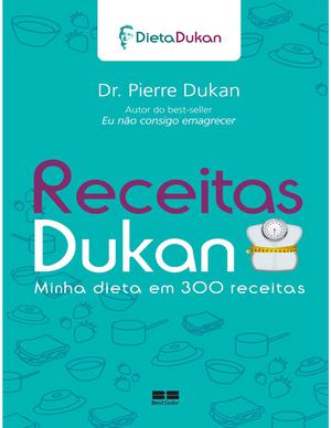 300 Receitas Dukan - Pierre Dukan