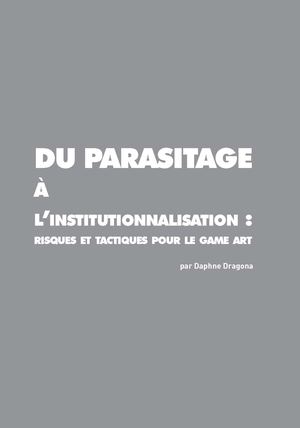 Du parasitage à l'institutionnalisation, RISQUES ET TACTIQUES POUR LE GAME ART, Daphne Dragona