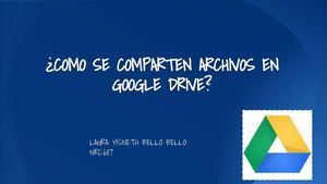 Como Se Comparten Archivos En Google Drive