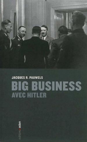 Jacques R. Pauwels : big business avec Hitler (2013=