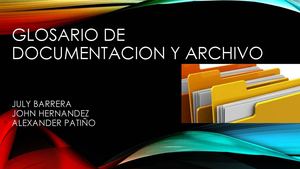 GLOSARIO TÉRMINOS DE DOCUMENTACIÓN Y ARCHIVO