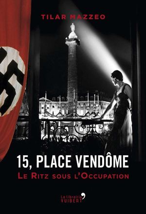 EXTRAIT DE "15, place Vendome - Le Ritz sous l'Occupation"