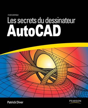Les Secrets Du Dessinateur Auto Cad