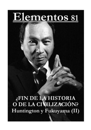Elementos 81 : Huntington y Fukuyama (II)