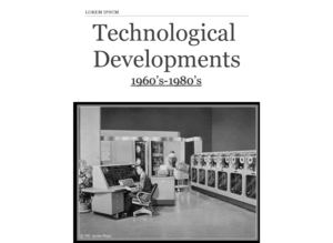 Technology Developments in the 1960s-1980s