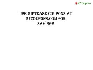 Use Giftease Coupons At 27coupons Com For Savings