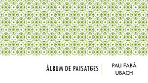 ÀLBUM DE PAISATGES, PAU FABÀ UBACH