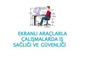 34-EKRANLI ARAÇLARLA ÇALIŞMALARDA İŞ SAĞLIĞI VE GÜVENLİĞİ