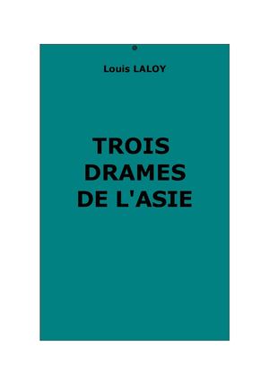 Laloy, Louis : Trois drames de l'Asie