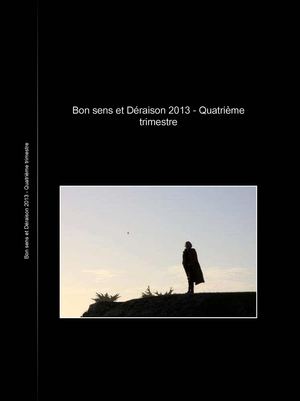 Bon Sens Et Deraison 2013 - 4ème Trimestre
