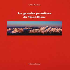 Les grandes premières du Mont-Blanc - Gilles Modica - © Éditions Guérin Chamonix (Extrait)