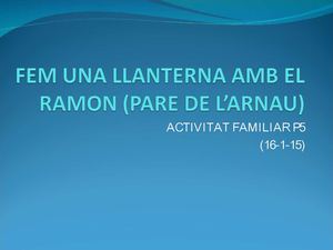 Fem una llanterna amb el Ramon, pare de l'Arnau