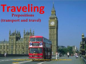 Traveling. Prepositions (transport and travel)