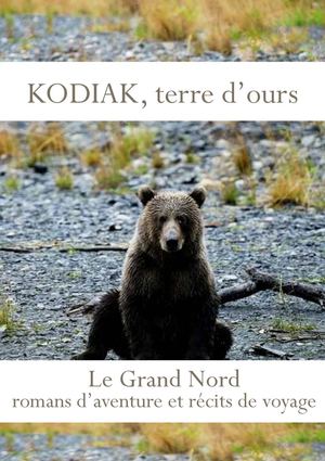 Kodiak terre d'ours : sélection de romans et de récits de voyage