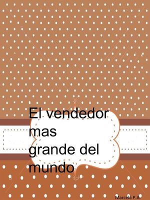 EL VENDEDOR MAS GRANDE DEL MUNDO