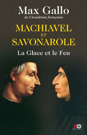 Machiavel et Savonarole - Max Gallo