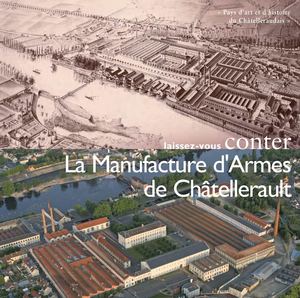 Laissez-vous conter La Manufacture d'Armes de Châtellerault
