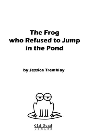 The Frog Who Wouldn't Jump In The Pond