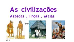 As Civilizações dos Maias, Aztecas e Incas