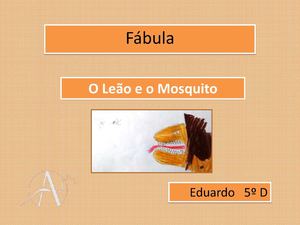 Fábula O Leão E O Mosquito - Eduardo