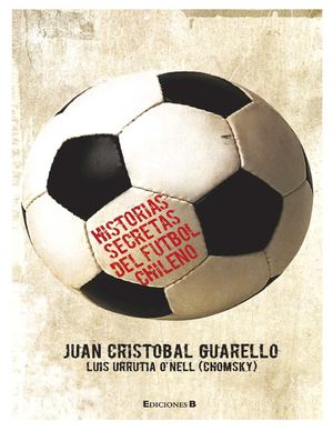 Historia Secretas Del Futbol  Chileno I