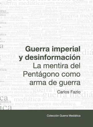 Fazio, Carlos - Guerra Imperial y desinformación