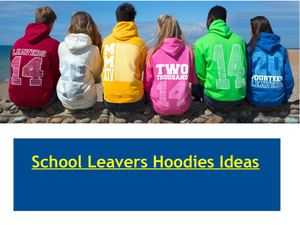 School Leavers Hoodies Ideas