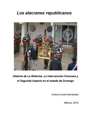 Los Alacranes Republicanos Historia De La Reforma, La Intervención Francesa Y El Segundo Imperio En El Estado De Durango