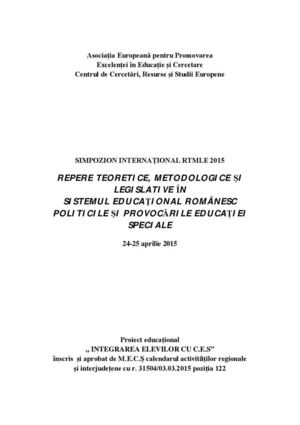 SIMPOZION INTERNAŢIONAL RTMLE 2015 REPERE TEORETICE, METODOLOGICE ŞI LEGISLATIVE ỈN  SISTEMUL EDUCAŢIONAL ROMÂNESC POLITICILE ŞI PROVOCĂRILE EDUCAŢIEI SPECIALE  24-25 aprilie 2015