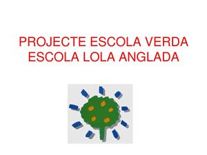 Projecte Escola Verda Escola Lola Anglada