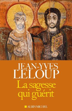 La sagesse qui guérit - Jean-Yves Leloup