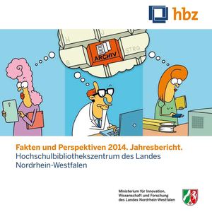 Fakten und Perspektiven 2014. Jahresbericht. Hochschulbibliothekszentrum des Landes Nordrhein-Westfalen