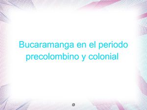 Periodo Precolombino y Colonial en Bucaramanga