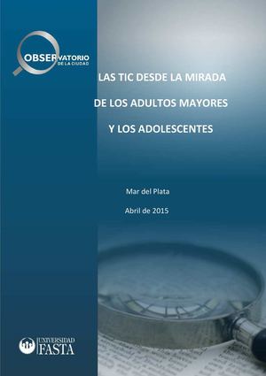 Las Tic Desde La Mirada De Los Adultos Mayores Y Los Adolescentes 2015
