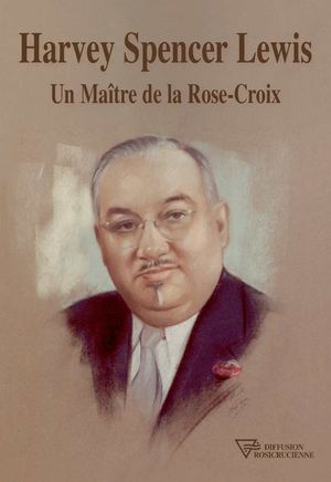 Harvey Spencer Lewis, un Maître de la Rose-Croix
