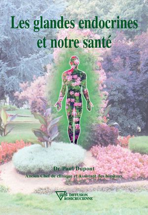 Les glandes endocrines et notre santé - Dr Paul Dupont