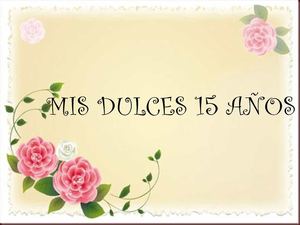 Mis Dulces 15 Años