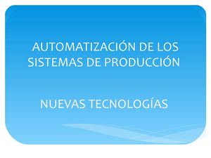 AUTUOMATIZACION DE LOS SISTEMAS DE PRODUCCION1