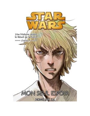 Une Histoire avant le Réveil de la Force 4 - Mon Seul Espoir