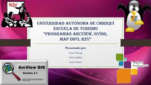 Arcview, Mapinfo, Gvsig, R2v Exposición magistral grupo 1