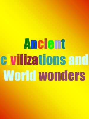 Ancient Civilizations And World Wonders
