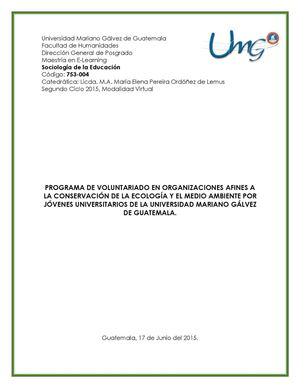 PROGRAMA DE VOLUNTARIADO EN ORGANIZACIONES AFINES A LA CONSERVACIÓN DE LA ECOLOGÍA Y EL MEDIO AMBIENTE POR JÓVENES UNIVERSITARIOS DE LA UNIVERSIDAD MARIANO GÁLVEZ DE GUATEMALA.