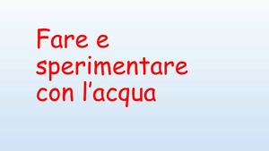 Fare e Sperimentare Con L’acqua