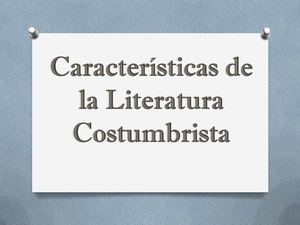 Características De La Literatura Costumbrista