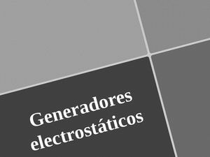 Generadores Electrostáticos