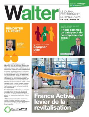 Walter - Le journal des partenaires de France Active - Eté 2015