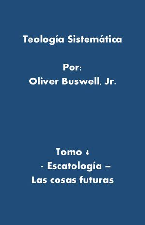 Teología Sistemática Buswell Tomo 4