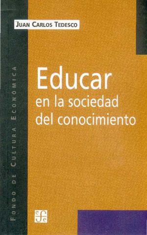 GI - J C. TEDESCO - EDUCAR EN LA SOCIEDAD DEL CONOCIMIENTO